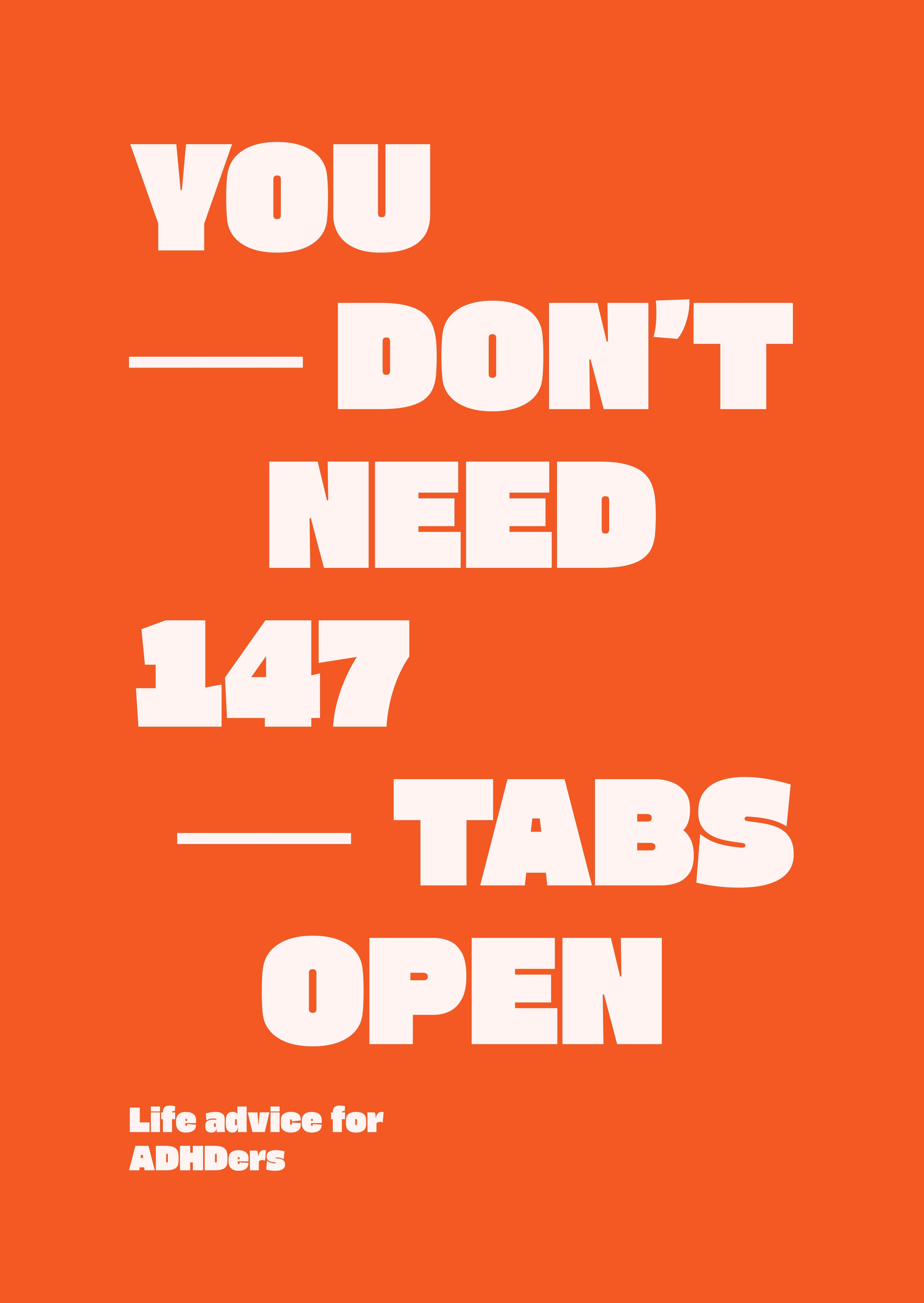 You don't need 147 tabs open poster — Standard