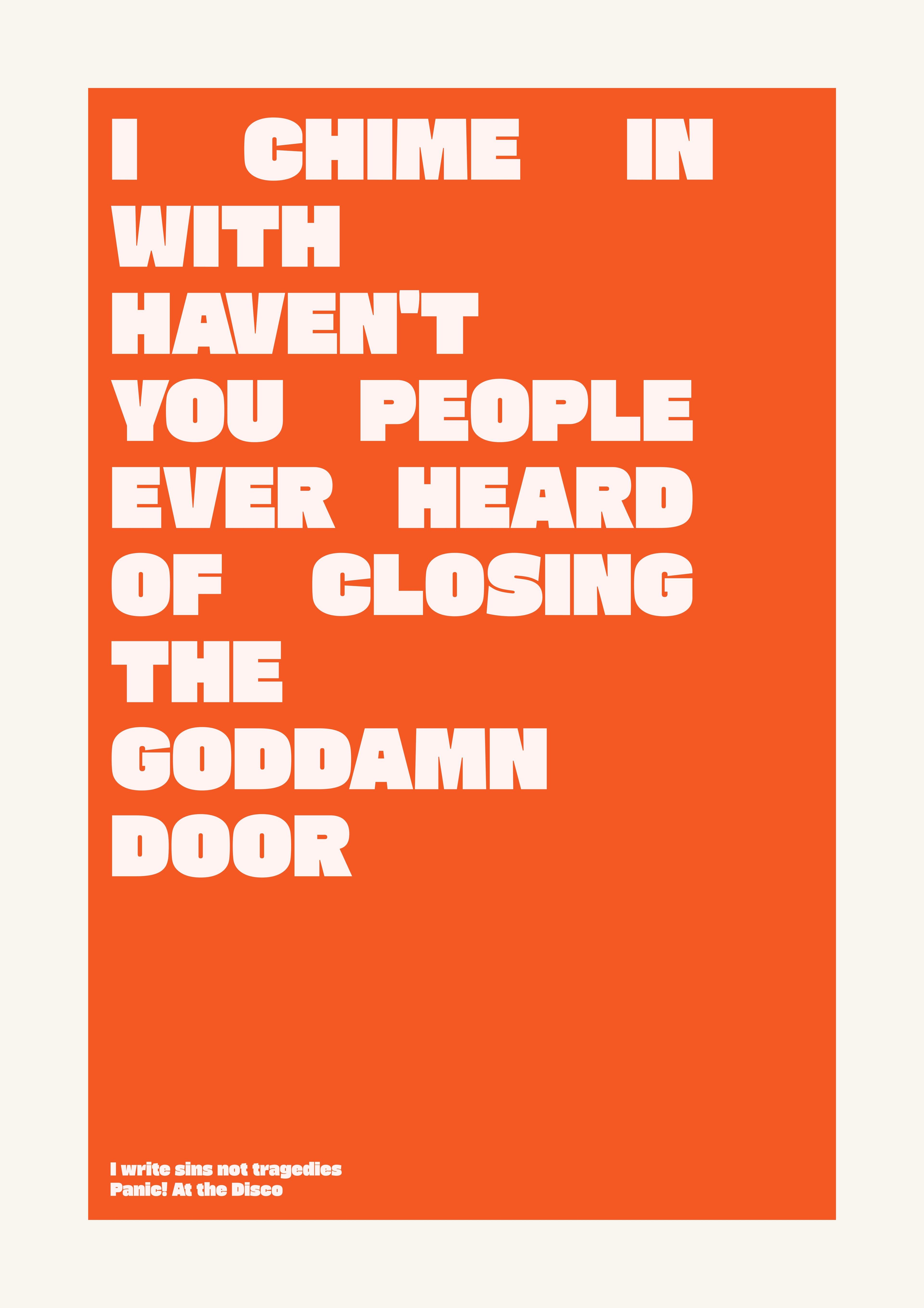I chime in with haven't you people ever heard of closing the goddamn door — Bold